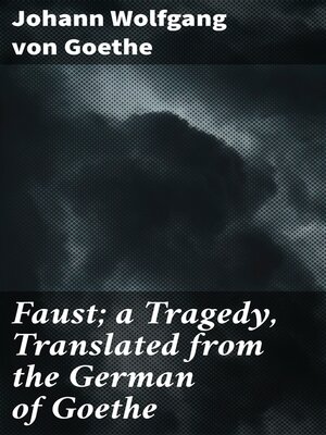 cover image of Faust; a Tragedy, Translated from the German of Goethe